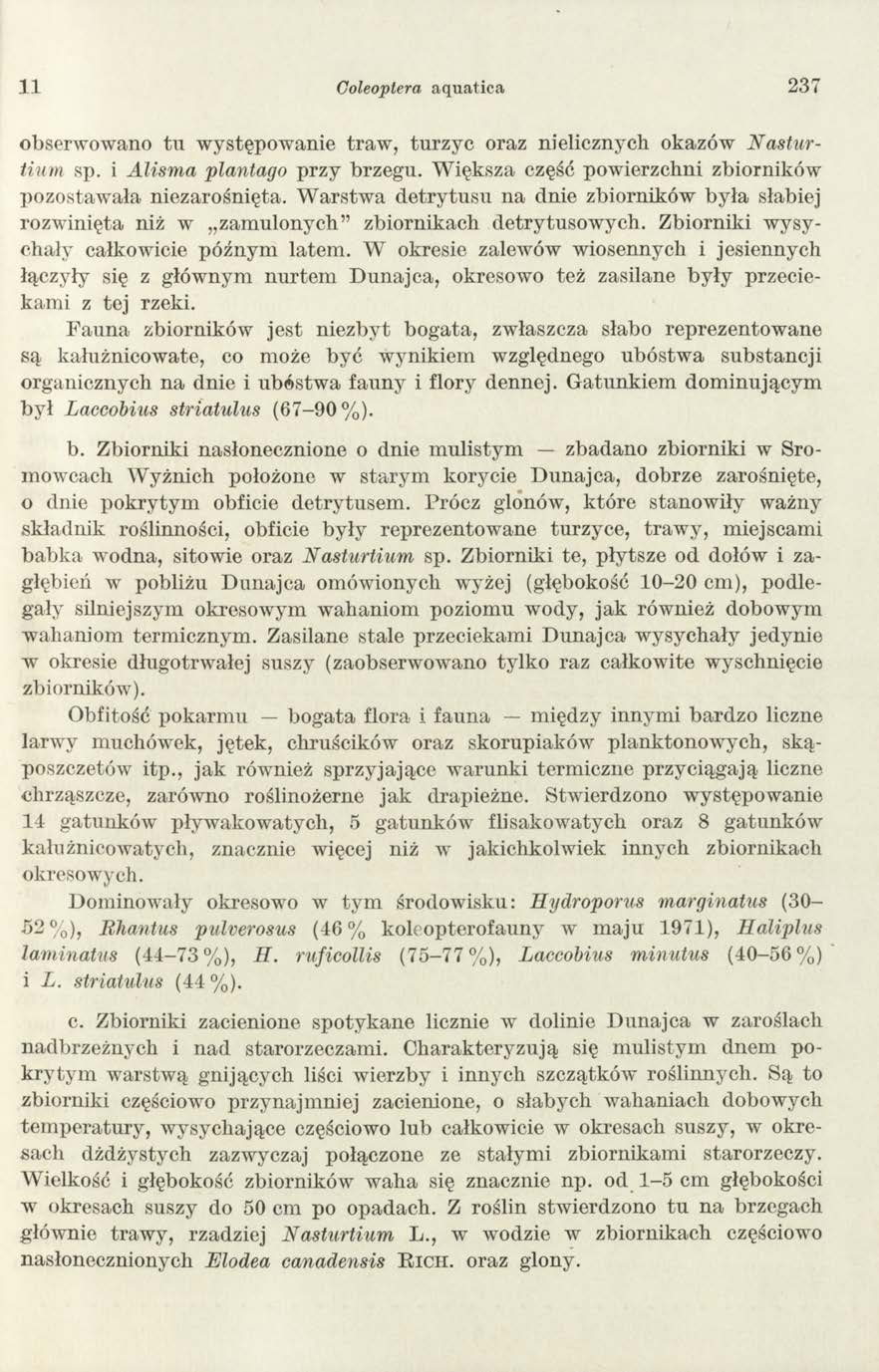 11 Goleoptera aquatica 237 obserw ow ano tli w ystępow anie traw, tu rzy c oraz nielicznych okazów N asturtium sp. i Alism a plantago przy brzegu.