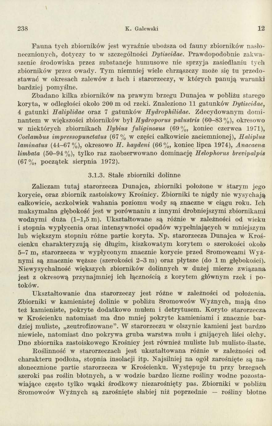238 K. Galewski 12 F a u n a ty ch zbiorników jest w yraźnie uboższa od fau n y zbiorników nasłonecznionych, dotyczy to w szczególności Dytiscidae.