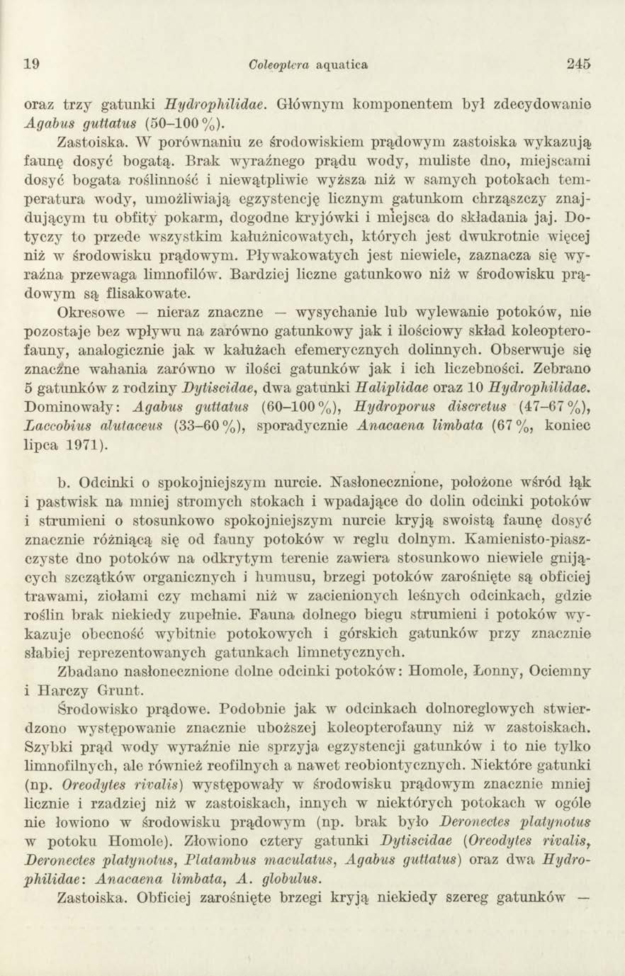 19 Coleoptcra aquatica 2 4 5 oraz trzy gatunki Hydrophilidae. Głównym kom ponentem był zdecydowanie Agabus guttatus (50-100% ). Zastoiska.