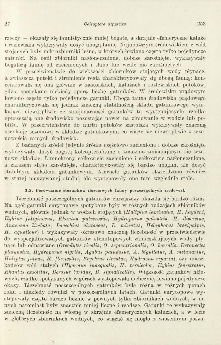 2 7 Goleoptera aqnatica 253 rzeczy okazały się faunistycznie mniej bogate, a skrajnie efemeryczne kałuże i rozlewiska wykazyw ały dosyć ubogą faunę.