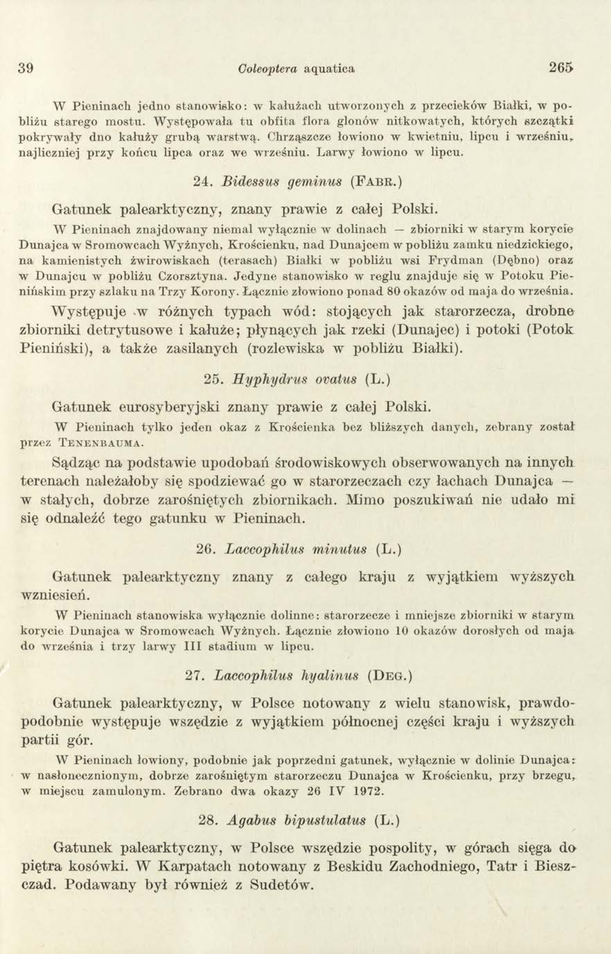 39 Coleoptera aquatica 2 6 5 W Pieninach jedno stanowisko: w kałużach utworzonych z przecieków Białki, w pobliżu starego mostu.