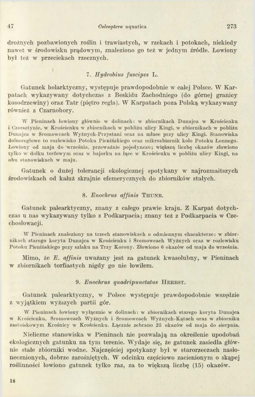 47 Goleoptera aquatica 273 drożnych pozbawionych roślin i traw iastych, w rzekach i potokach, niekiedy naw et w środowisku prądow ym, znaleziono go też w jednym źródle.