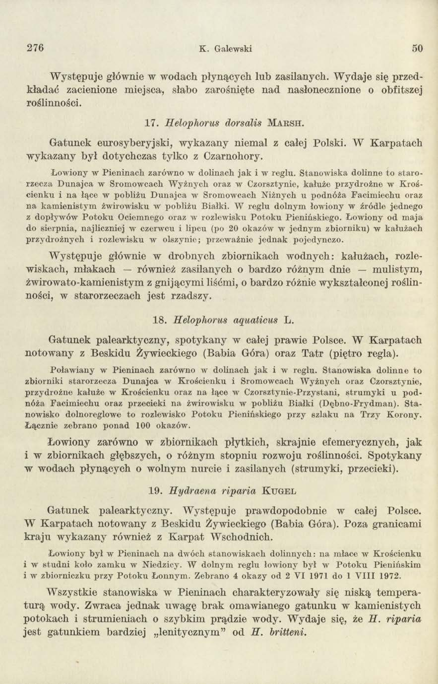 276 K. Galewski 50 W ystępuje głównie w wodacli płynących lub zasilanych. W ydaje się przedkładać zacienione miejsca, słabo zarośnięte nad nasłonecznione o obfitszej roślinności. 17.