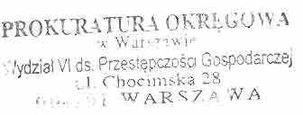 PROKURATURA OKRĘGOWA w Warszawie ^fa ^ { WydziatVI ds. Przestępczości Gospodarczej ul. Chocimska 28 00-791 WARSZAWA Sygn. akt VI Ds.