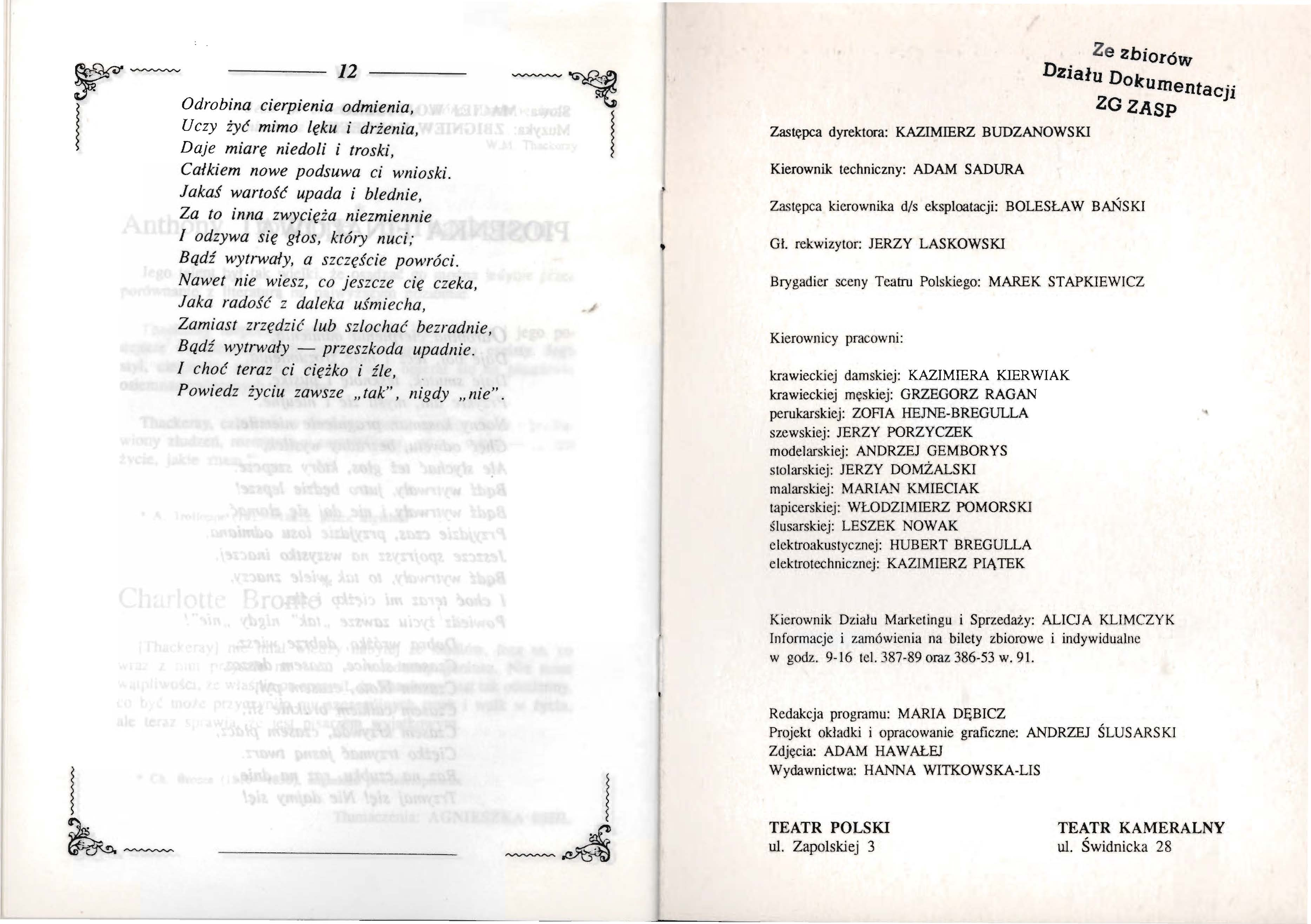 ?~ l 12 Odrobina cierpienia odmienia, Uczy żyć mimo lęku i drżenia, Daje miarę niedoli i troski, Całkiem nowe podsuwa ci wnioski.
