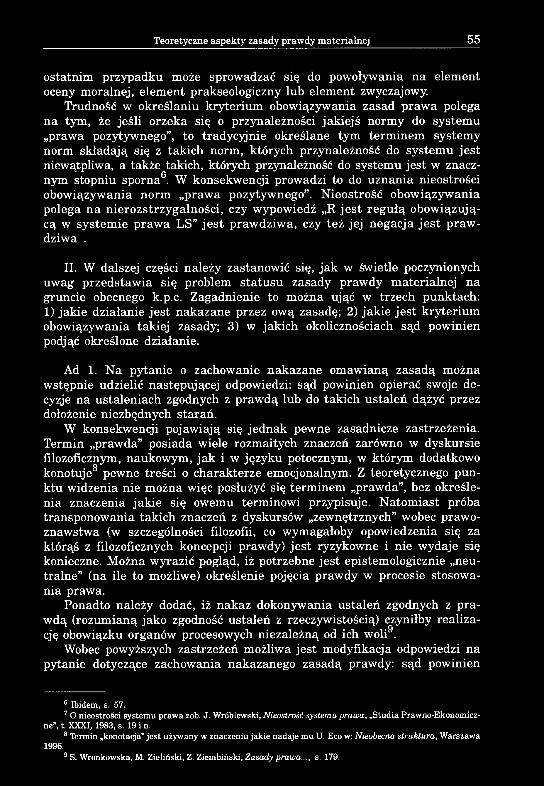 norm składają się z takich norm, których przynależność do systemu jest niewątpliwa, a także takich, których przynależność do systemu jest w znacznym stopniu sporna6.