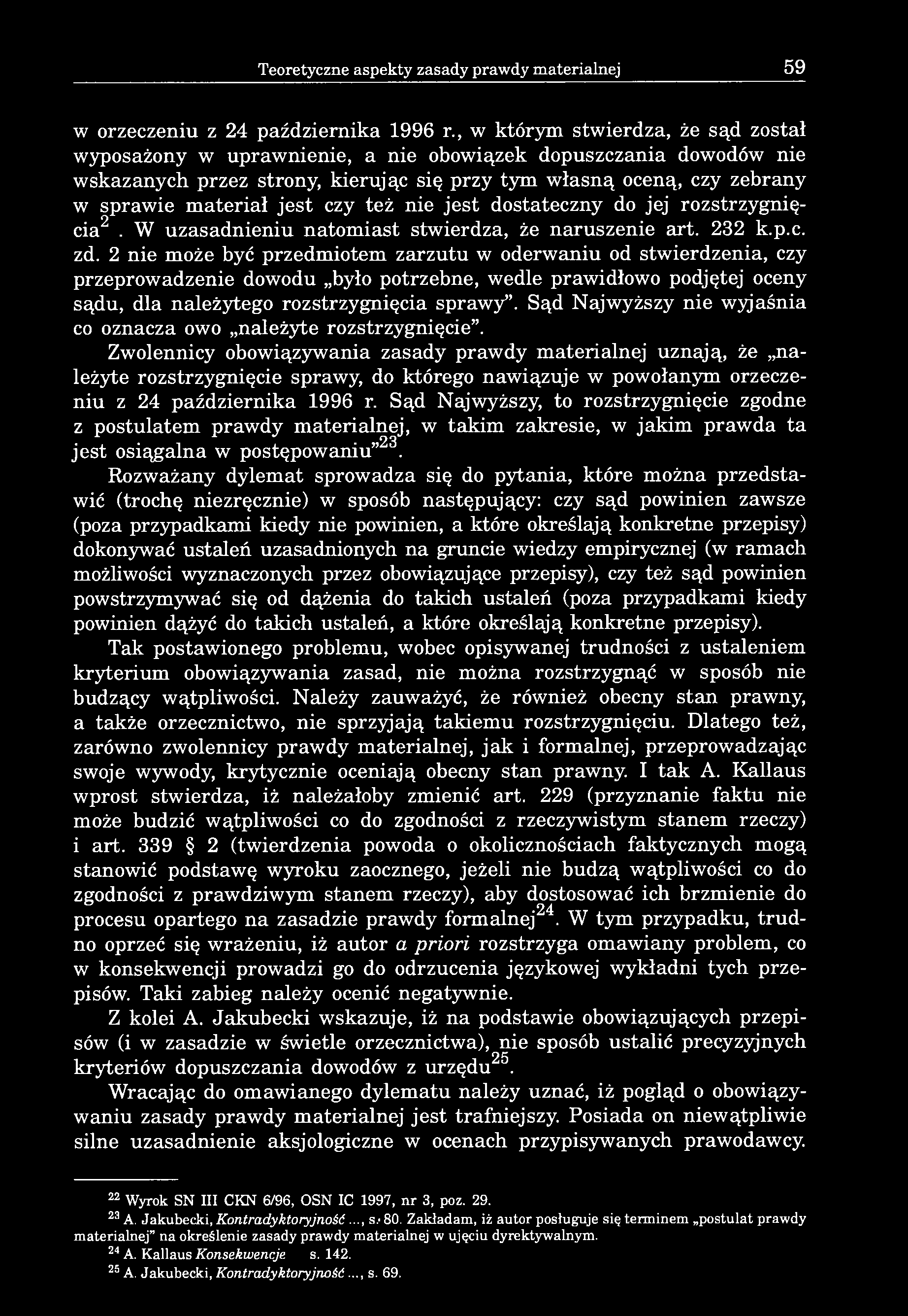 czy też nie jest dostateczny do jej rozstrzygnięcia2. W uzasadnieniu natomiast stwierdza, że naruszenie art. 232 k.p.c. zd.