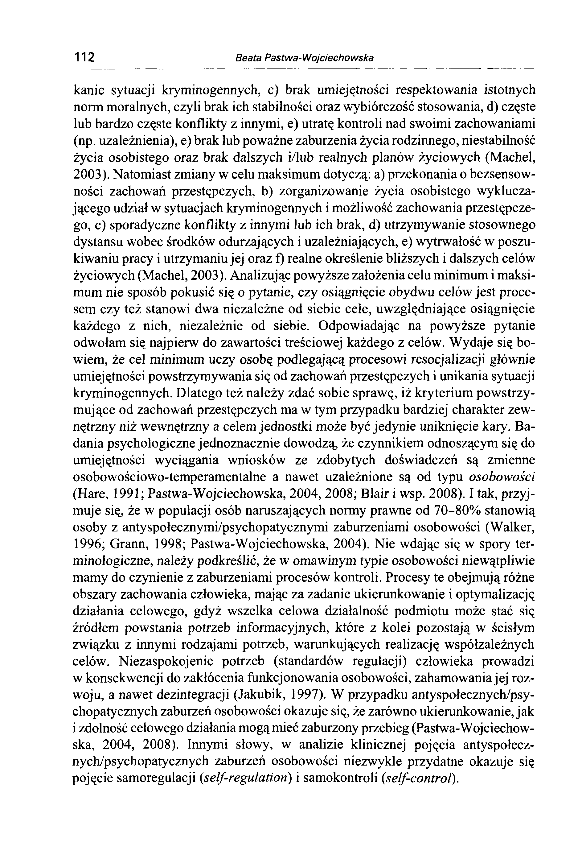 112 Beata Pastwa-Wojciechowska kanie sytuacji kryminogennych, c) brak umiejętności respektowania istotnych norm moralnych, czyli brak ich stabilności oraz wybiórczość stosowania, d) częste lub bardzo