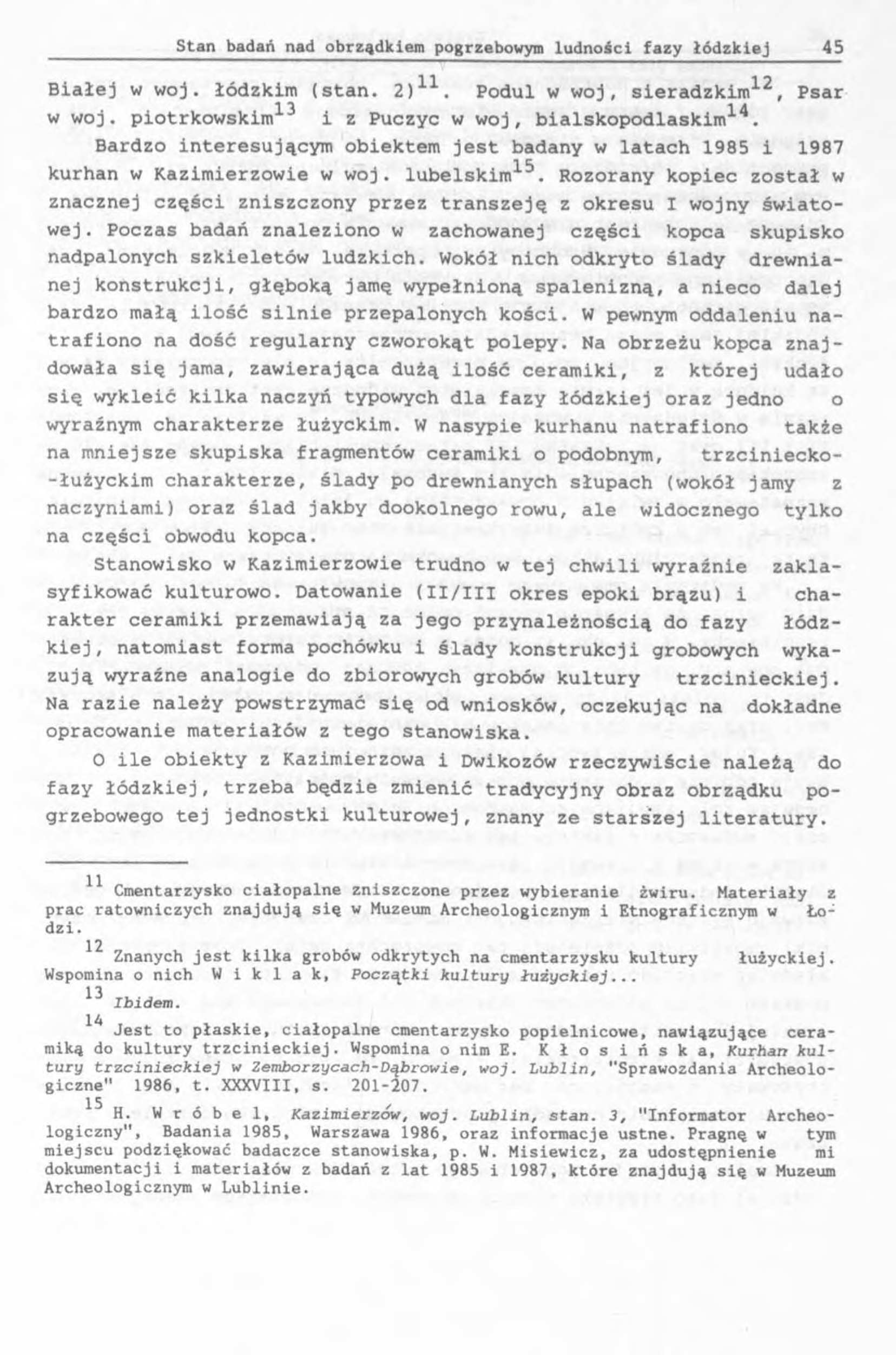 Białej w woj. łódzkim (stan. 2)11. Podul w woj, sieradzkim12, Psar w woj. piotrkowskim13 i z Puczyc w woj, bialskopodlaskim14.