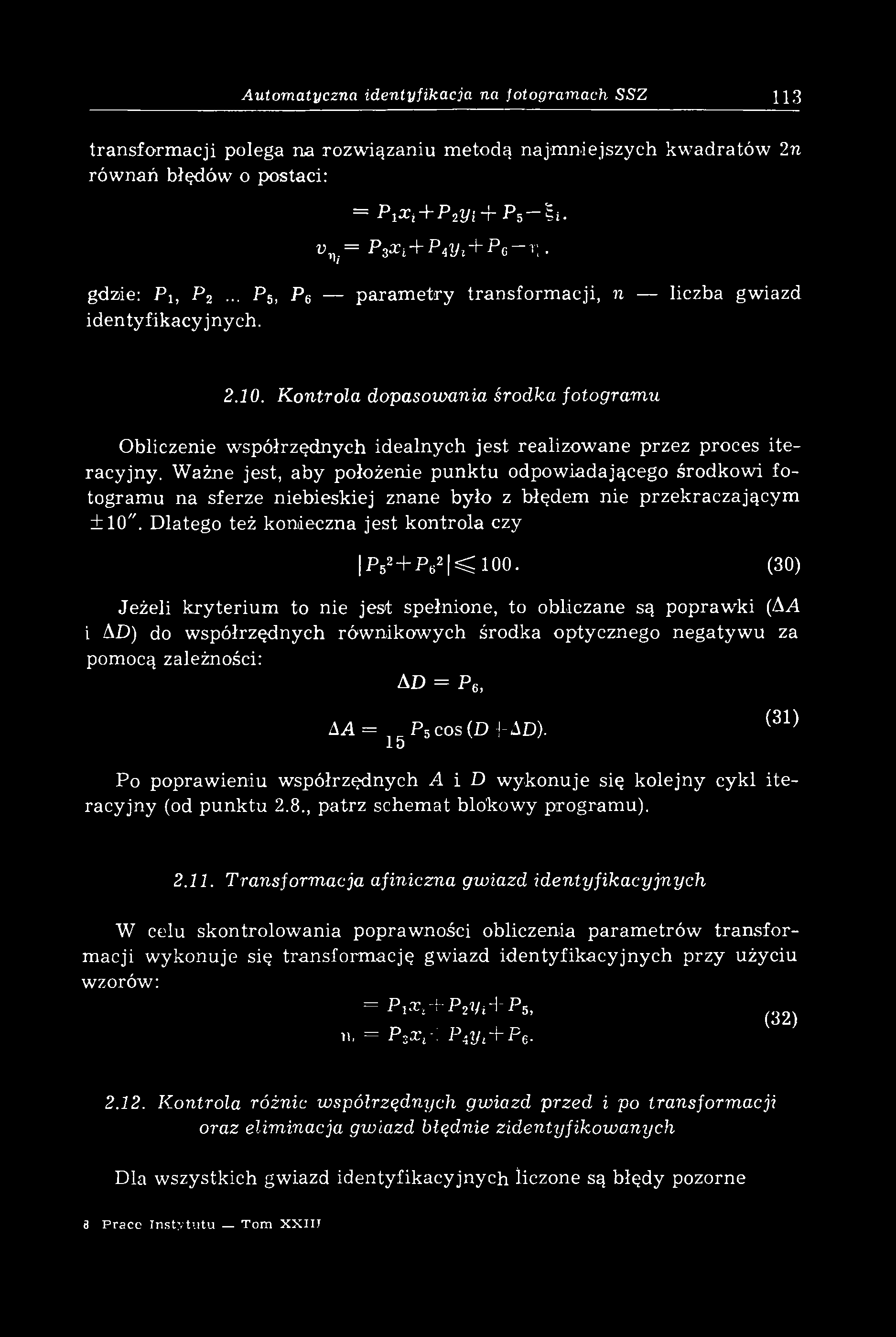 Kontrola dopasowania środka fotogramu Obliczenie współrzędnych idealnych jest realizowane przez proces iteracyjny.