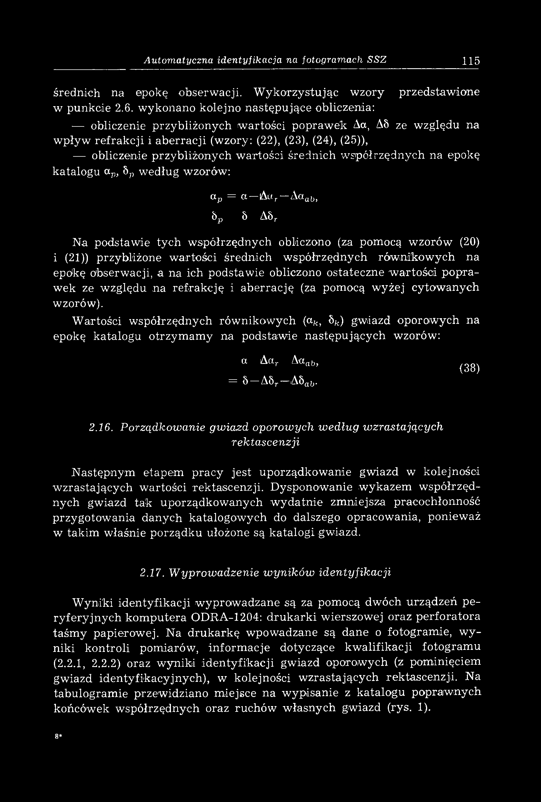 artości średnich w spółrzędnych na epokę katalogu a p, 5p według wzorów: ap = a Aur -Aaa[), bp ô Aôr Na podstawie tych współrzędnych obliczono (za pomocą wzorów (20) i (21)) przybliżone wartości