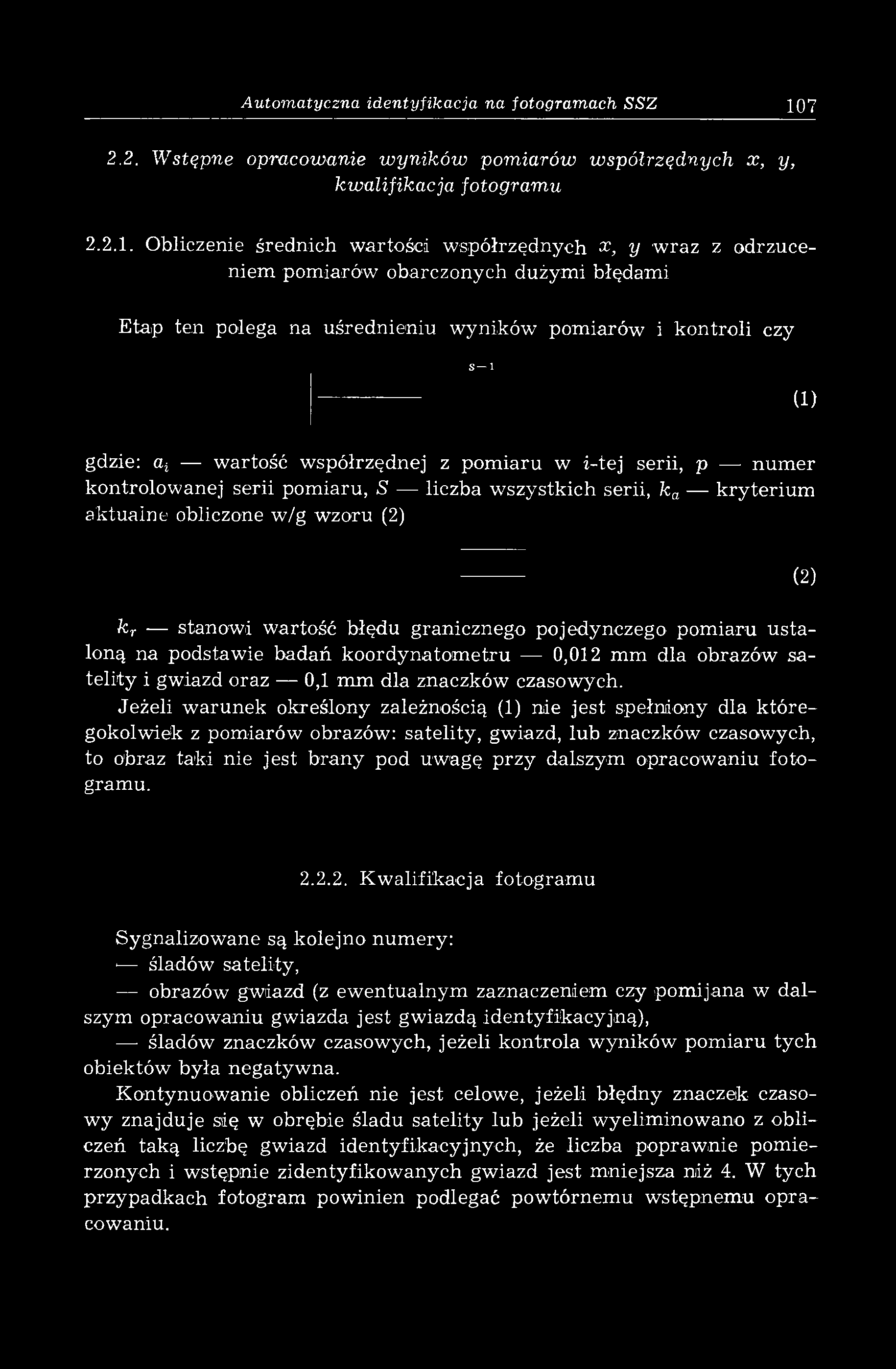 Obliczenie średnich wartości współrzędnych x, y w raz z odrzuceniem pom iarów obarczonych dużym i błędam i E tap ten polega na uśrednieniu w yników pom iarów i kontroli czy S 1 (1) gdzie: at wartość
