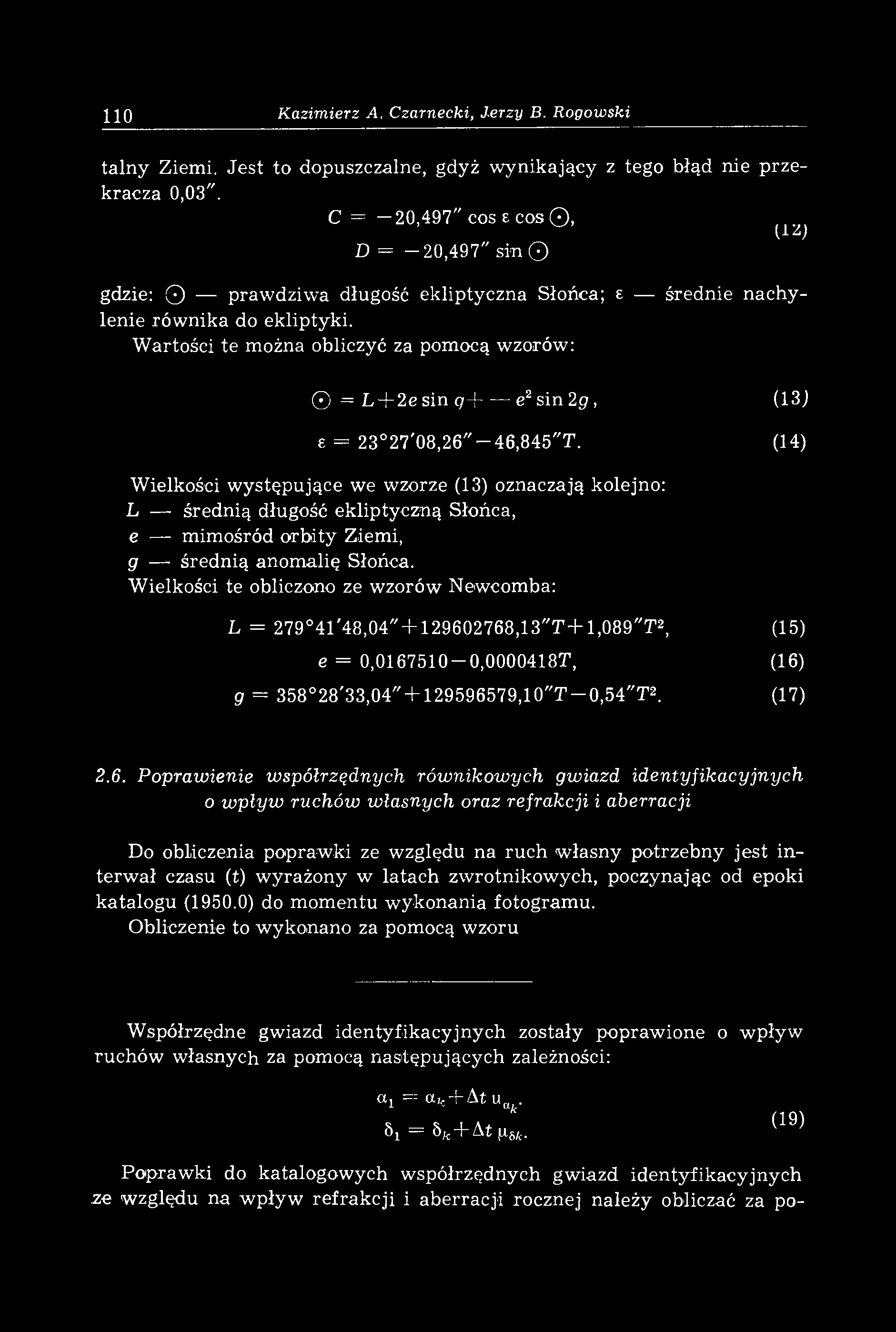 W artości te można obliczyć za pomocą wzorów: = L + 2e sin (7+ - e2 sin 2g, (13J e = 23 27'08,26"-46,845"T.