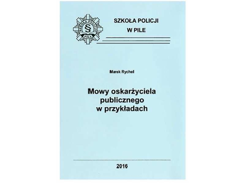 Mowy oskarżyciela publicznego w przykładach Zbiory biblioteczne pilskiej szkoły zostały wzbogacone o kolejną publikację. Wykładowca Zakładu Służby Kryminalnej podinsp.