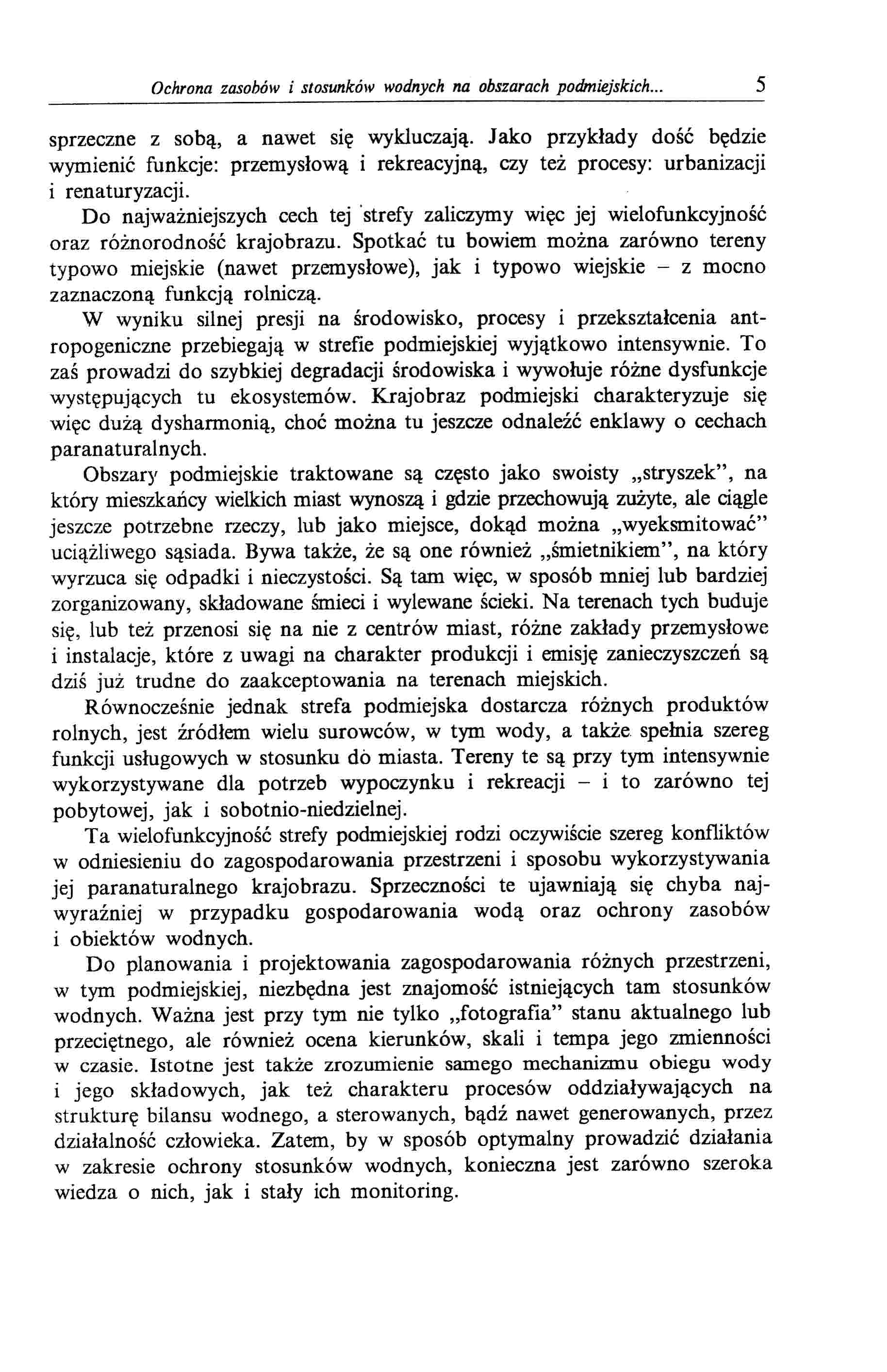 Ochrona zasobów i stosunków wodnych na obszarach podmiejskich... 5 sprzeczne z sobą, a nawet się wykluczają.