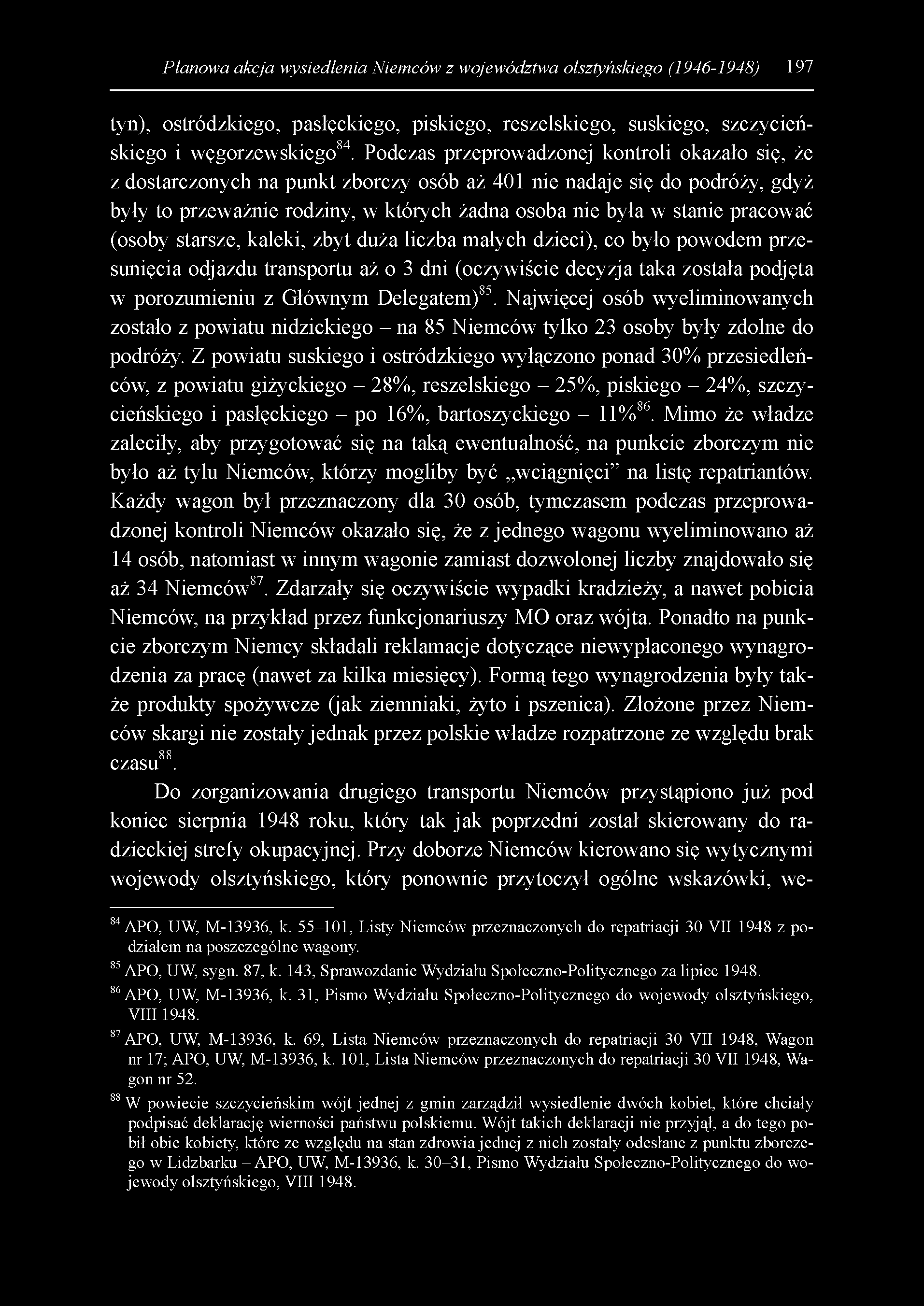 Planowa akcja wysiedlenia Niemców z województwa olsztyńskiego (1946-1948) 197 tyn), ostródzkiego, pasłęckiego, piskiego, reszelskiego, suskiego, szczycieńskiego i węgorzewskiego84.