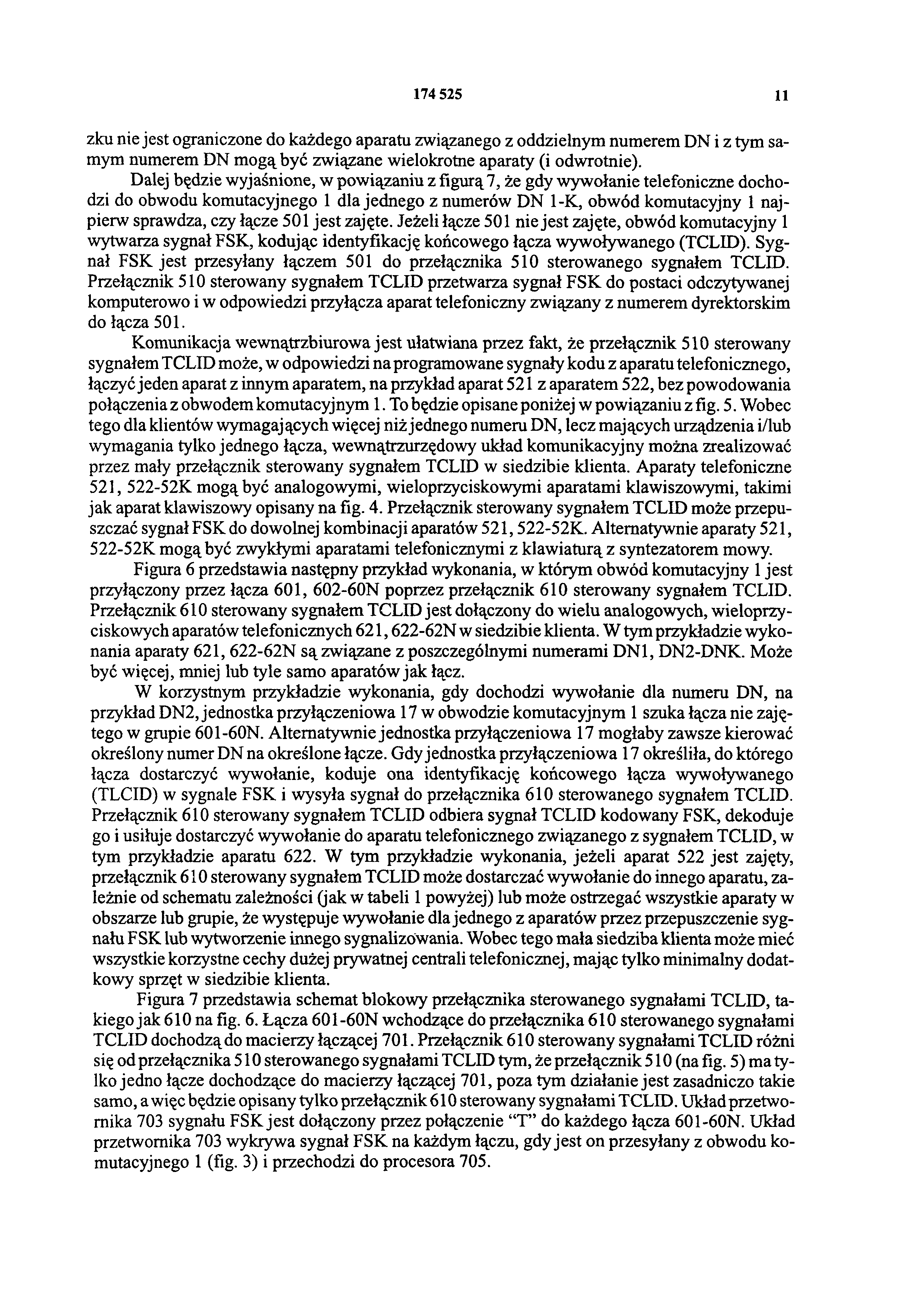 174 525 11 zku nie jest ograniczone do każdego aparatu związanego z oddzielnym numerem DN i z tym samym numerem DN mogą być związane wielokrotne aparaty (i odwrotnie).