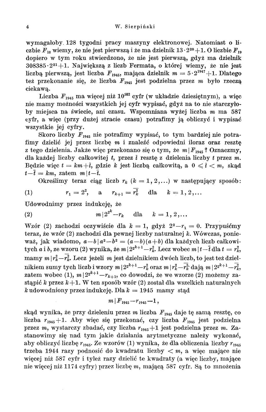 4 W. Sierpiński wymagałoby. 128 tygodni pracy maszyny elektronowej. Natomiast o liczbie JJ\ 8 wiemy, że nie jest pierwszą i że ma dzielnik 13 2 20 +1.