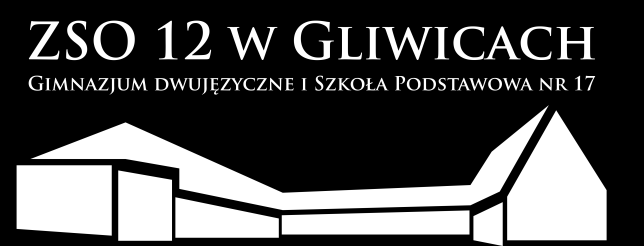 Zespół Szkół Ogólnokształcących Nr 12 Szkoła Podstawowa Nr 17, Gimnazjum Dwujęzyczne 44-164 Gliwice ul. Płocka 16 tel. / fax. ( 0-32) 270-15-17 e - mail: zso12gliwice@