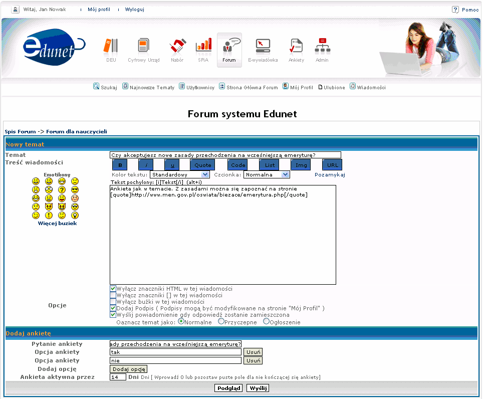 będzie słuŝyć do wymiany doświadczeń między dyrektorami szkół, nauczycielami, Forum (F) będzie słuŝyło równieŝ