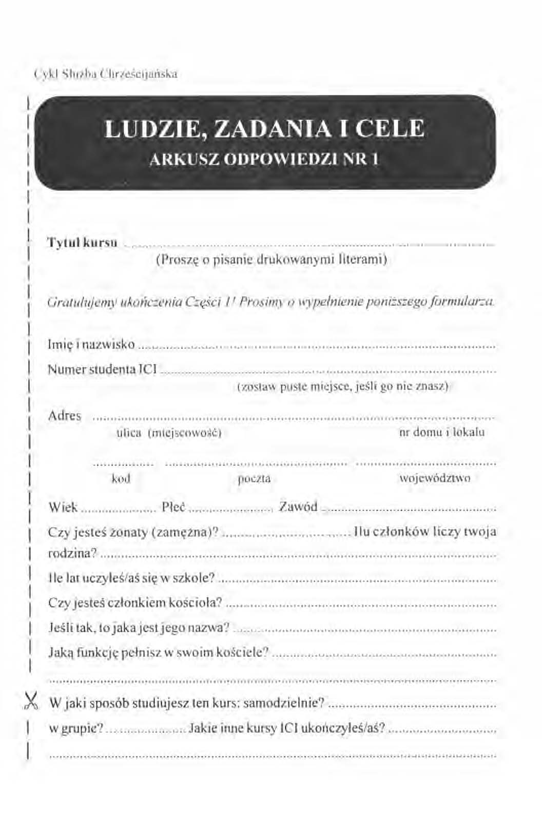 LUDZE, ZADANA CELE ARKUSZ ODl'OWEDZ NR Tytuł kursu (Proszę o pisanie drukowanymi literami) Gratutujemy ukonczenta CZęSCl l' Prosnny o wypełmeme poniższego formular::.
