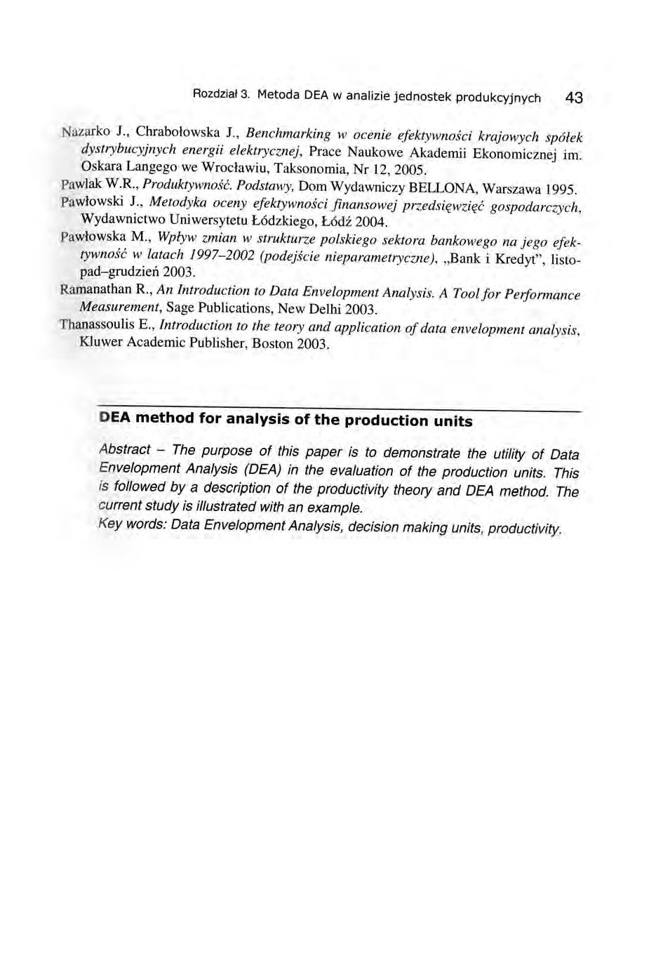 Rozdział 3. Metoda DEA w analizie jednostek produkcyjnych 43 Nazarko J., Chrabołowska J.