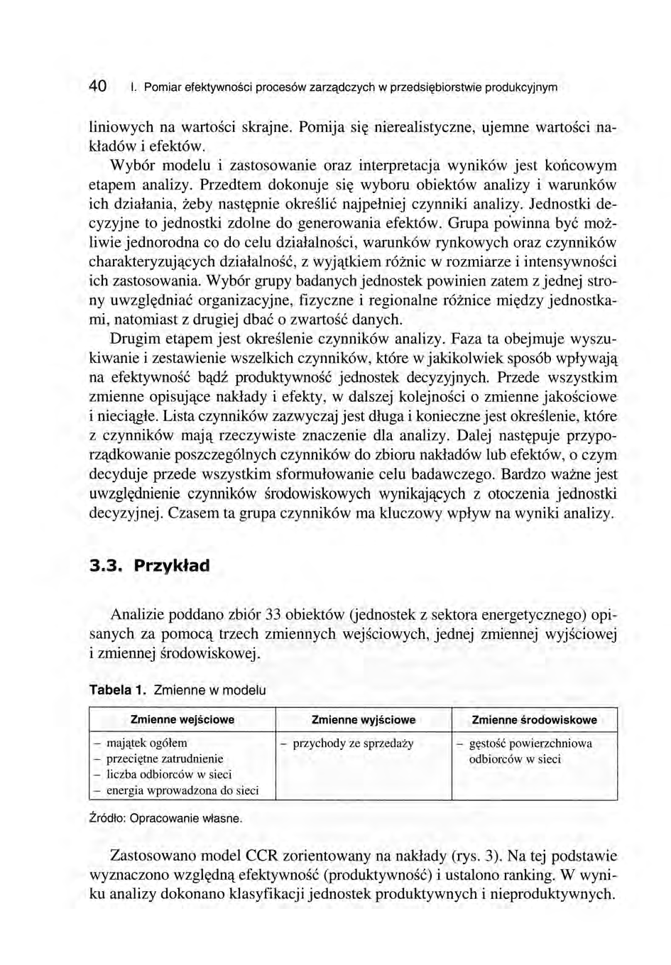 40 l. Pomiar efektywności procesów zarządczych w przedsiębiorstwie produkcyjnym liniowych na wartości skrajne. Pomija się nierealistyczne, ujemne wartości nakładów i efektów.