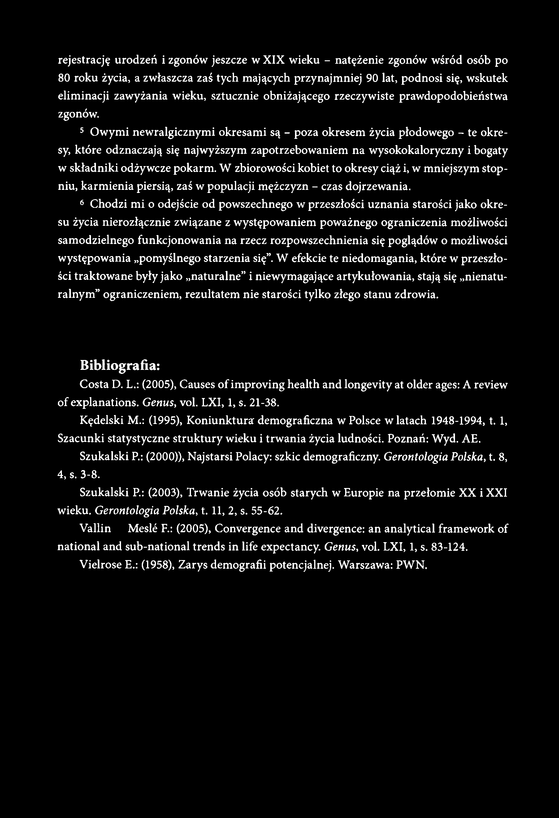 5 Owymi newralgicznymi okresami są - poza okresem życia płodowego - te okresy, które odznaczają się najwyższym zapotrzebowaniem na wysokokaloryczny i bogaty w składniki odżywcze pokarm.