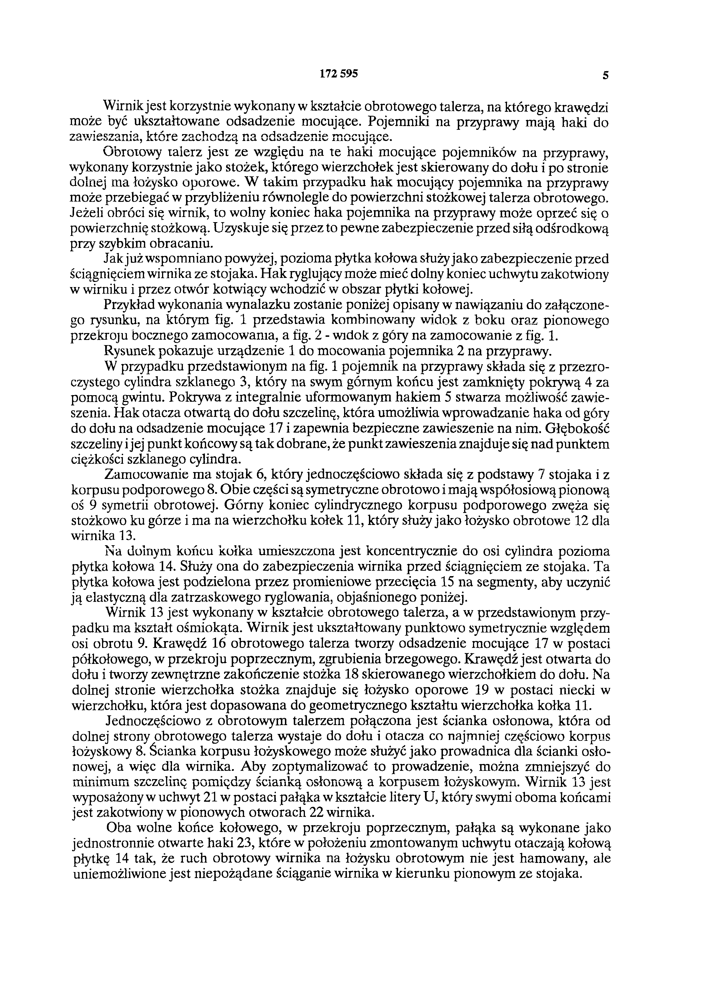 172 595 5 Wirnik jest korzystnie wykonany w kształcie obrotowego talerza, na którego krawędzi może być ukształtowane odsądzenie mocujące.