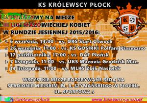 KS Królewscy Płock OKS Start Otwock 1:0 (1:0) Bramka: Nowak (7.) KS Królewscy: Hućko Marciniak, Lisiewska, Wojtkowska, Przybysz, Łyzińska, Materek, Stradomska (70.
