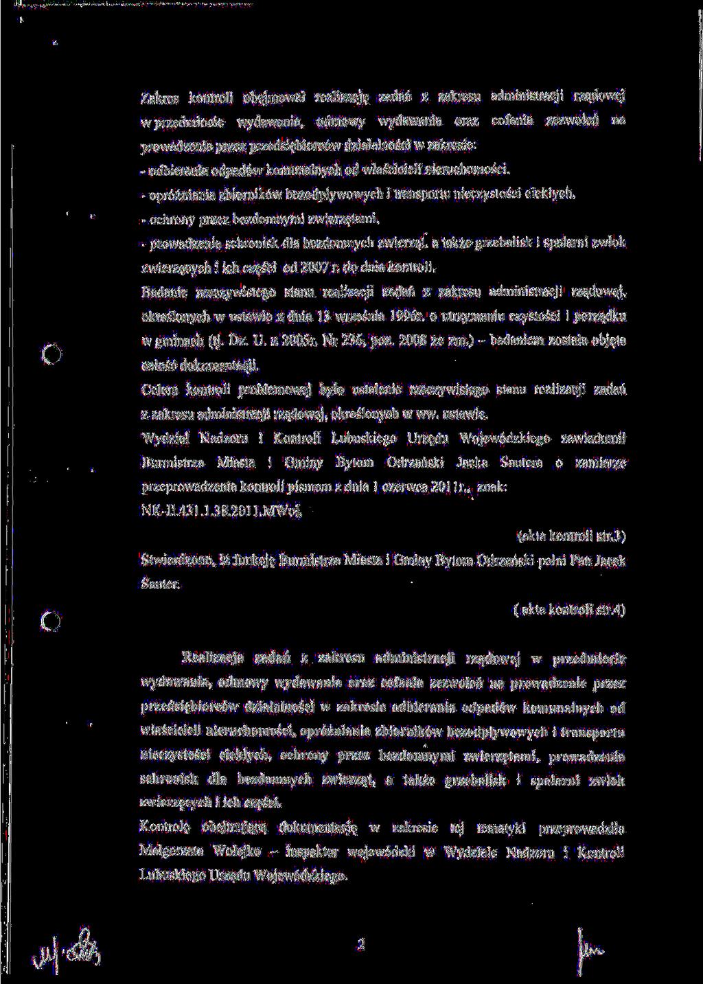 Zakres kontroli obejmowal realizacje^ zadan z zakresu administracji rzadowej w przedmiocie wydawania, odmowy wydawania oraz cotania zezwolen na prowadzenie przez przedsi^biorc6w dziatalnosci w