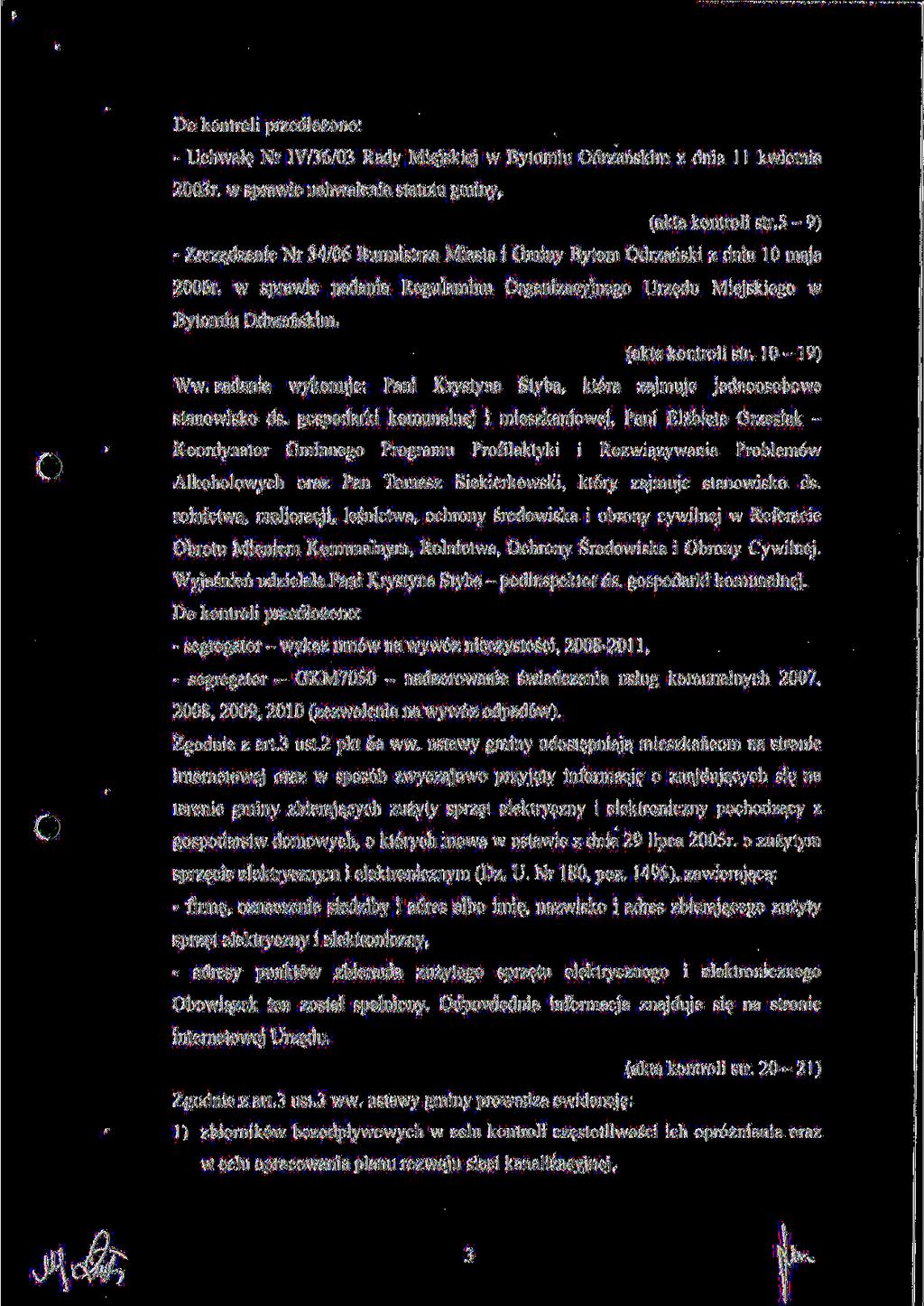Do kontroli przedtozono: - Uchwale_ Nr IV/36/03 Rady Miejskiej w Bytomiu Odrzanskim / dnia 11 kvvietnia 2003r. w spravvie uchwalenia statutu gminy, (akta kontroli str.