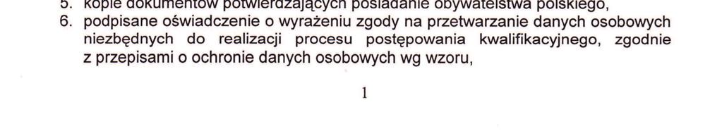 Rekrutacja ma charakter otwarty i jawny z zachowaniem formy konkursu. Kandydat do służby zobowiązany jest złożyć następujące dokumenty: 1.