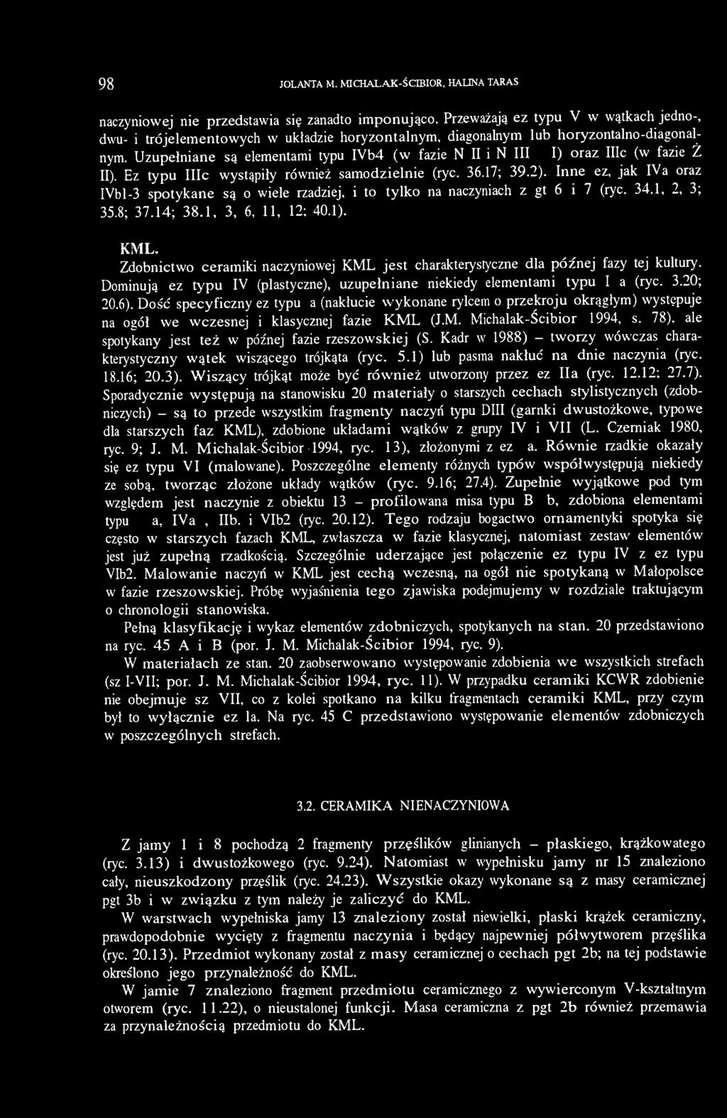 Uzupełniane są elementami typu IVb4 (w fazie N II i N III/Ż I) oraz IIIc (w fazie Ż II). Ez typu IIIc wystąpiły również samodzielnie (ryc. 36.17; 39.2).