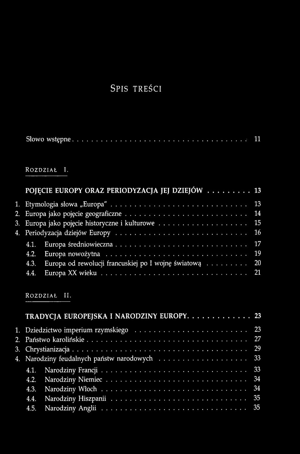 TRADYCJA EUROPEJSKA I NARODZINY EUROPY 23 1. Dziedzictwo imperium rzymskiego 23 2. Państwo karolińskie 27 3.