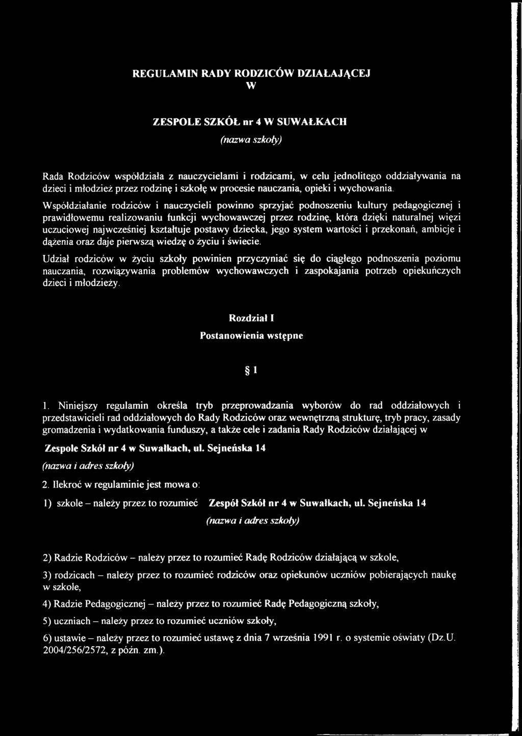 Współdziałanie rodziców i nauczycieli powinno sprzyjać podnoszeniu kultury pedagogicznej i prawidłowemu realizowaniu funkcji wychowawczej przez rodzinę, która dzięki naturalnej więzi uczuciowej