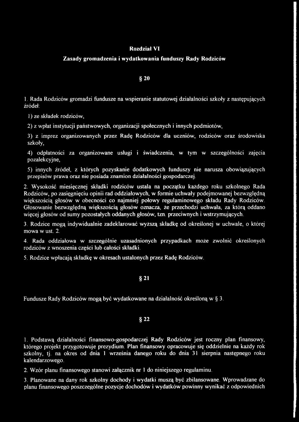 podmiotów, 3) z imprez organizowanych przez Radę Rodziców dla uczniów, rodziców oraz środowiska szkoły, 4) odpłatności za organizowane usługi i świadczenia, w tym w szczególności zajęcia