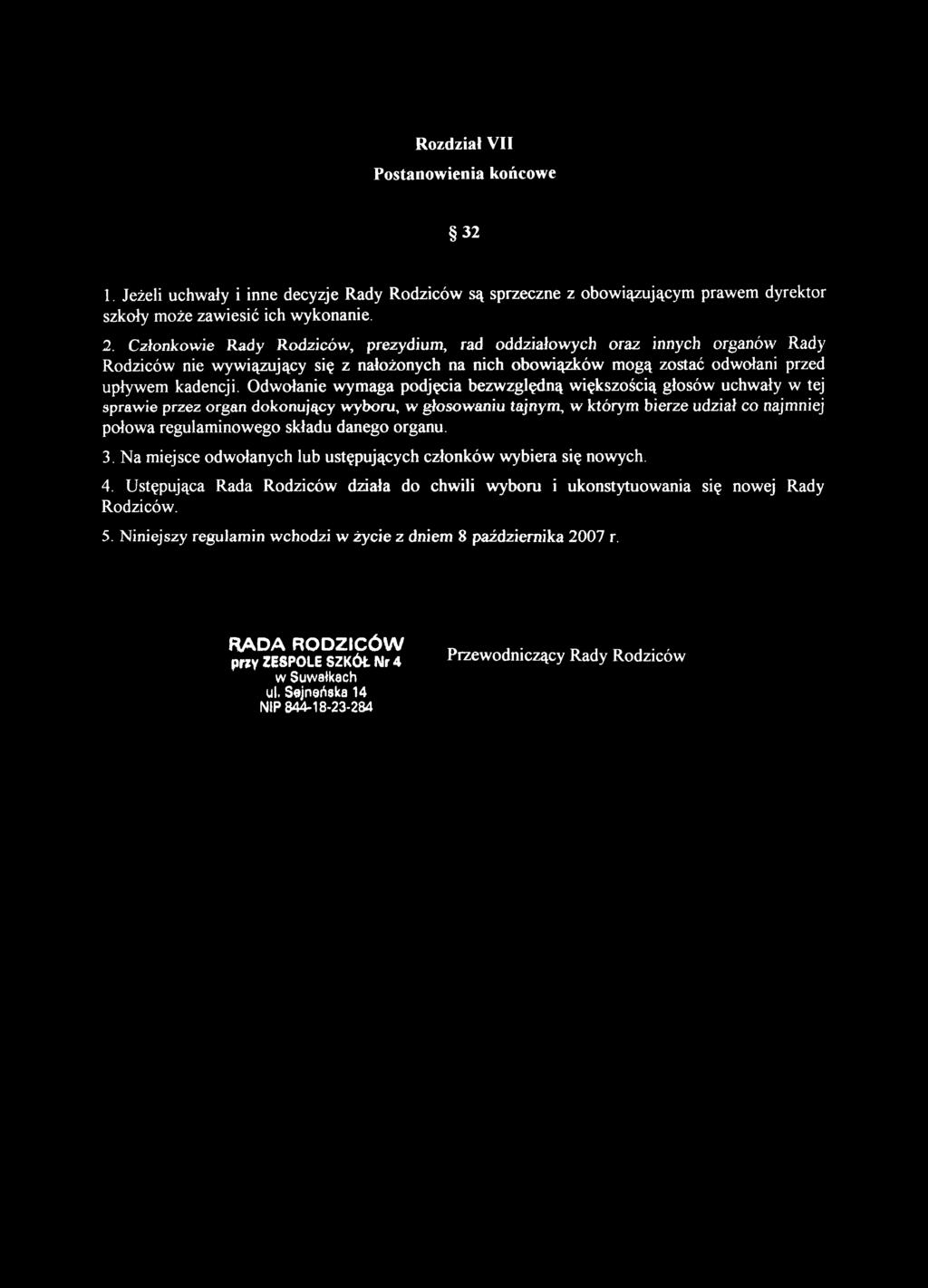 Członkowie Rady Rodziców, prezydium, rad oddziałowych oraz innych organów Rady Rodziców nie wywiązujący się z nałożonych na nich obowiązków mogą zostać