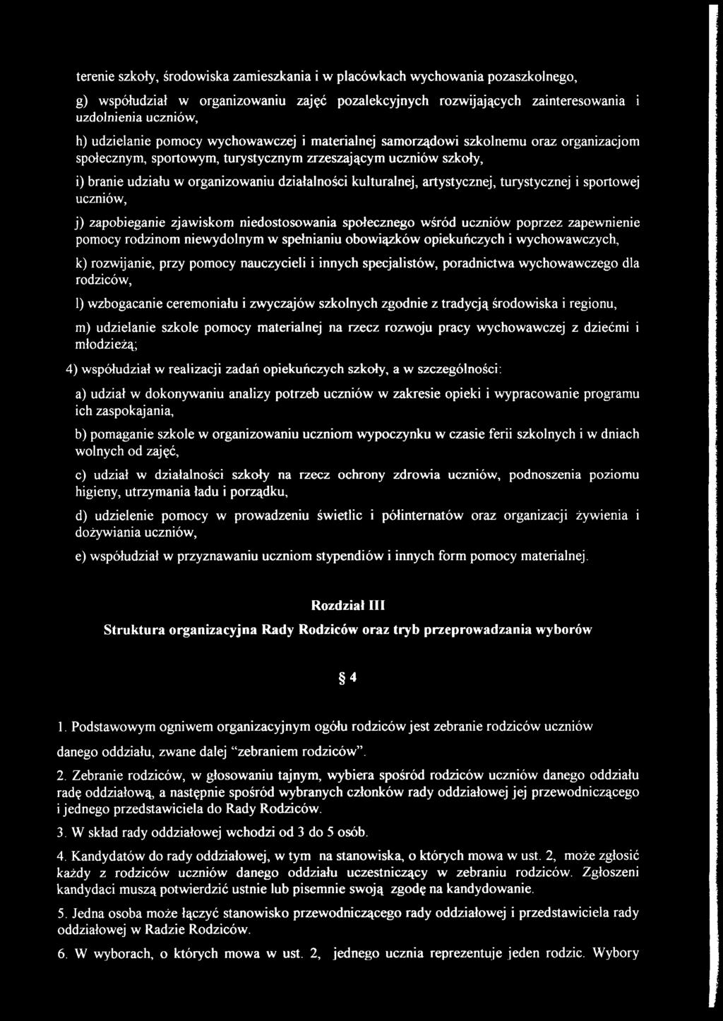 artystycznej, turystycznej i sportowej uczniów, j) zapobieganie zjawiskom niedostosowania społecznego wśród uczniów poprzez zapewnienie pomocy rodzinom niewydolnym w spełnianiu obowiązków