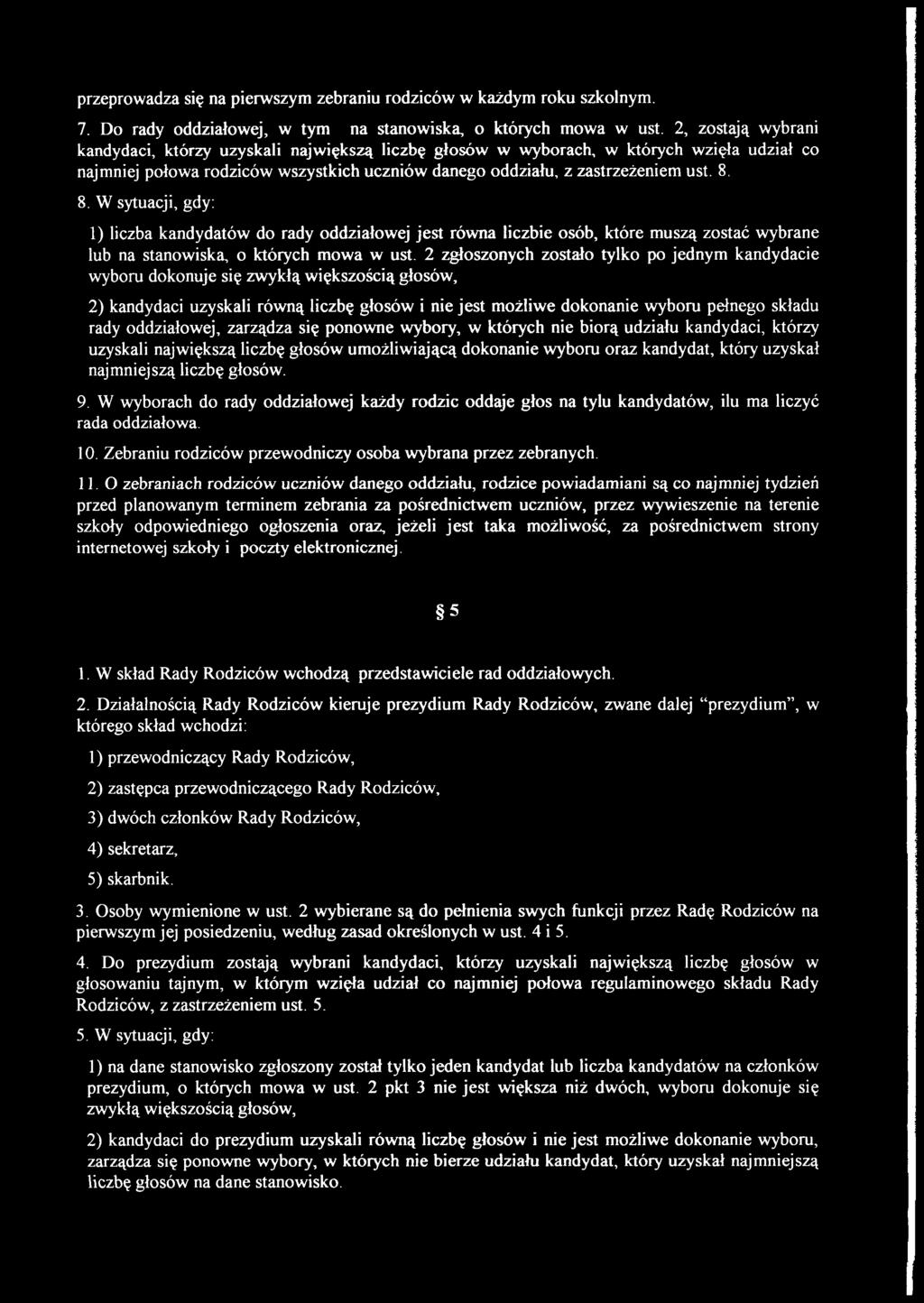 8. W sytuacji, gdy: 1) liczba kandydatów do rady oddziałowej jest równa liczbie osób, które muszą zostać wybrane lub na stanowiska, o których mowa w ust.