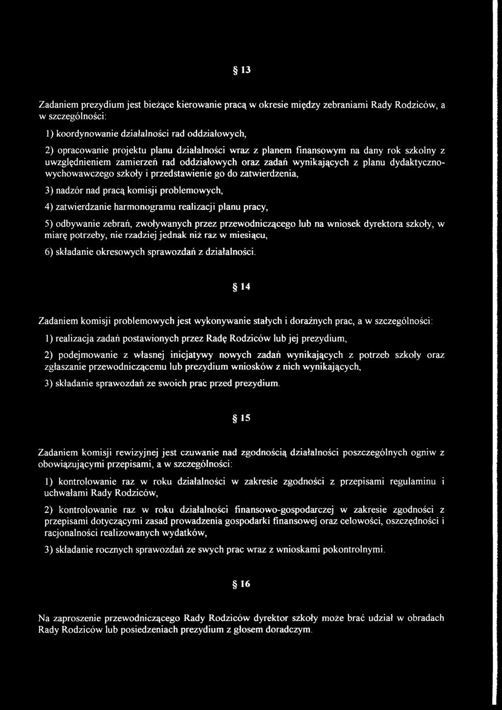 zatwierdzenia, 3) nadzór nad pracą komisji problemowych, 4) zatwierdzanie harmonogramu realizacji planu pracy, 5) odbywanie zebrań, zwoływanych przez przewodniczącego lub na wniosek dyrektora szkoły,