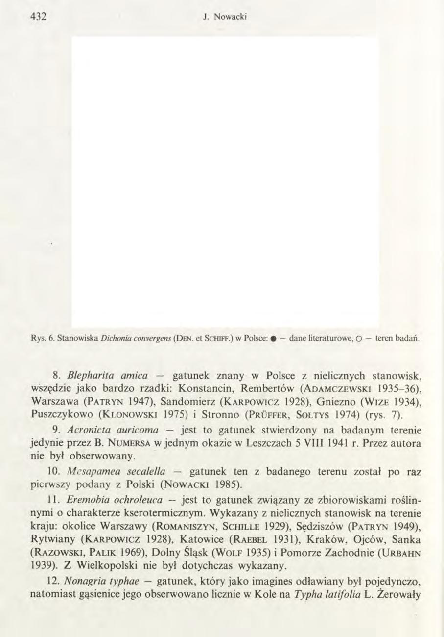 432 J. Nowacki + -+ - Rys. 6. Stanowiska Dichonia convergens ( D e n. et S c h i f f.) w Polsce: dane literaturowe, O teren badań. 8.