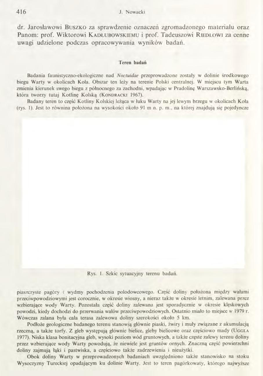 416 J. Nowacki dr. Jarosław owi B u s z k o za sprawdzenie oznaczeń zgrom adzonego m ateriału oraz Panom : prof. W iktorowi K a d l u b o w s k i e m u i prof. Tadeuszowi R iedl.