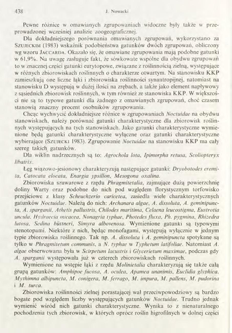 43 8 J. Nowacki Pewne różnice w om aw ianych zgrupow aniach widoczne były także w przeprow adzonej wcześniej analizie zoogeograficznej.