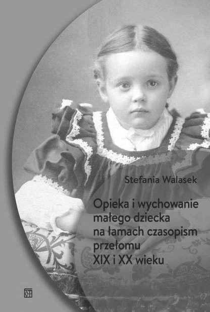 , Concerning the Research on a Child and Childhood, Stefania Walasek, profesor Uniwersytetu Wrocławskiego, od kilku lat interesuje się problematyką opieki nad dziećmi w kontekście historycznym.