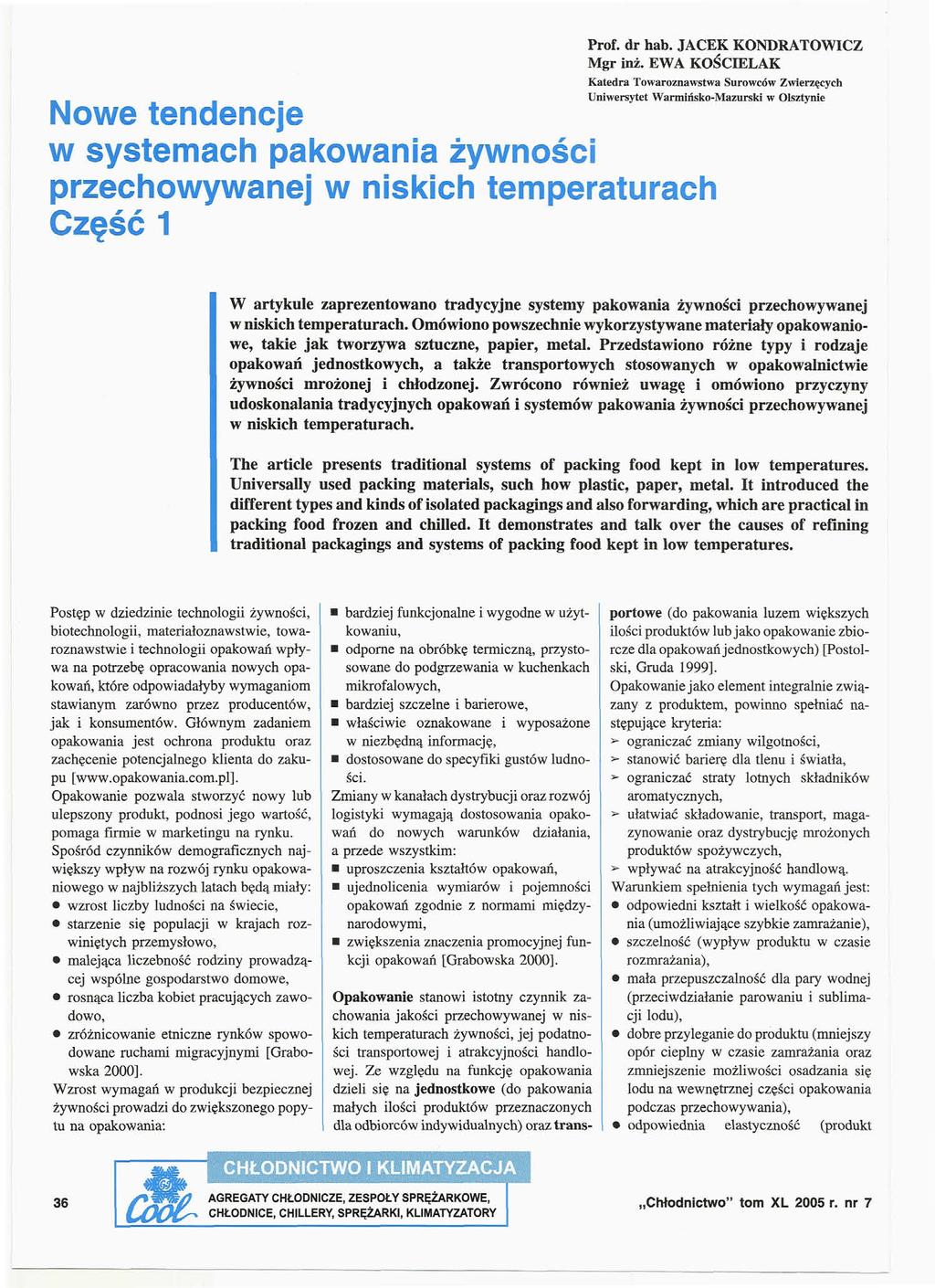 Nowe tendencje w systemach pakowania żywności przechowywanej w niskich temperaturach Część 1 Prof. dr hab. JACEK KONDRATOWICZ Mgr inż.