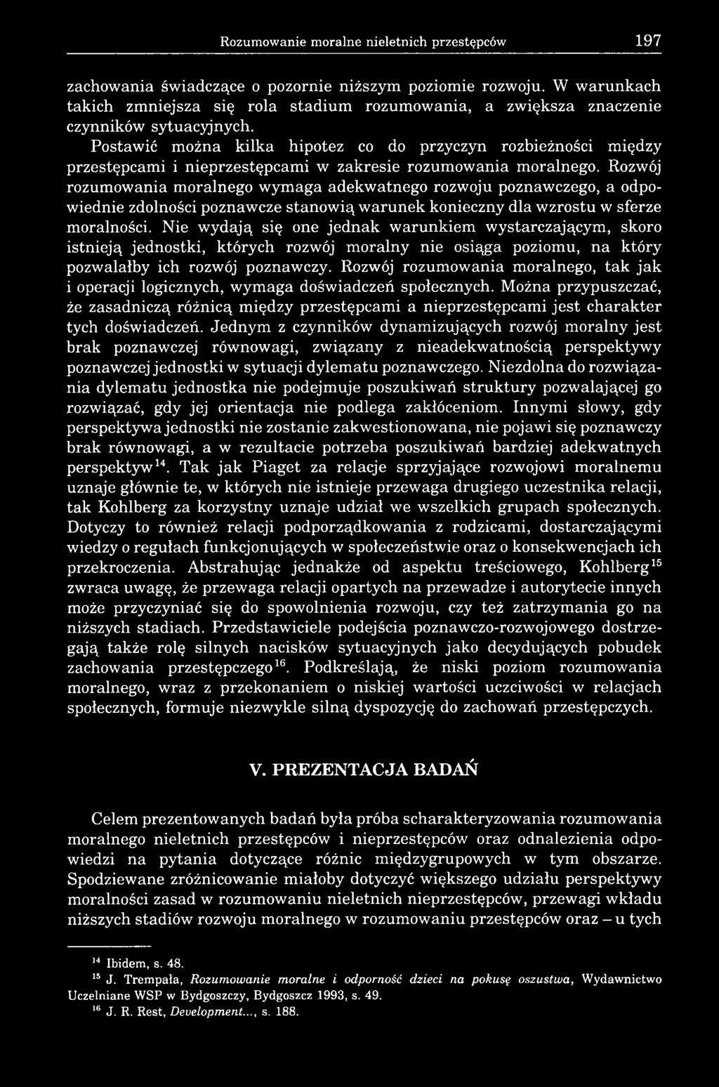 Postawić można kilka hipotez co do przyczyn rozbieżności między przestępcami i nieprzestępcami w zakresie rozumowania moralnego.