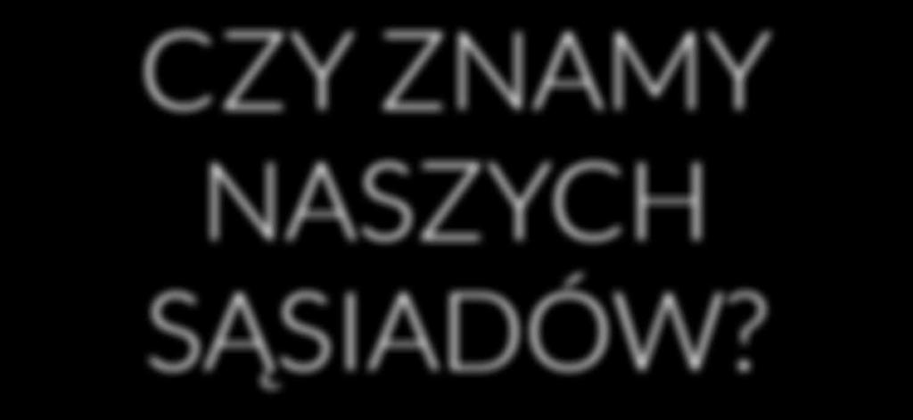 CZY ZNAMY NASZYCH