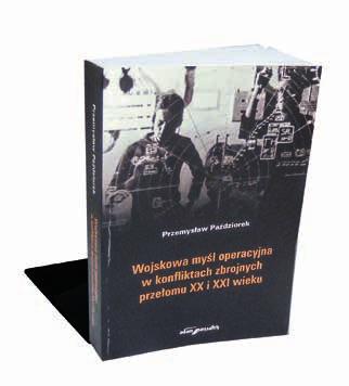 RECENZJE SZTUKA OPERACYJNA MYŚLEĆ KREATYWNIE NOWE TRENDY W PODEJŚCIU DO PRAKTYCZNEGO ZASTOSOWANIA SZTUKI OPERACYJNEJ W PLANOWANIU DZIAŁAŃ OPARTE NA KREATYWNYM MYŚLENIU W ROZPATRYWANIU POSZCZEGÓLNYCH