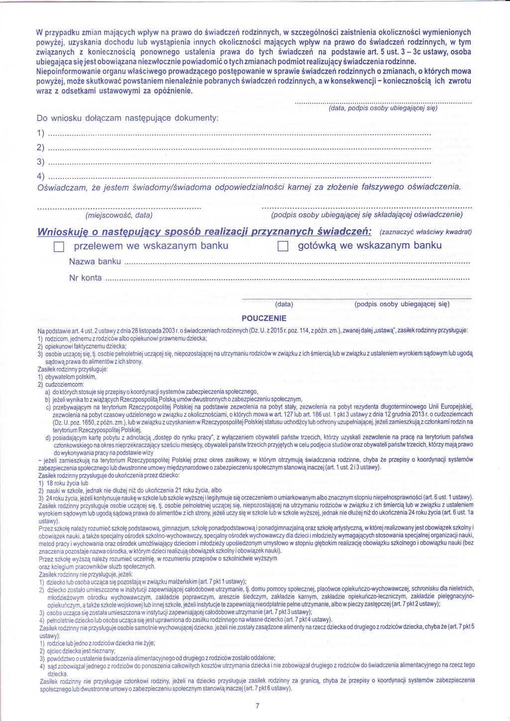 W przypadku zmian majcych wpyw na praw d wiadczeńrdzinnych, w szczególnci zaistnienia klicznci wymieninych pwyej, uzyskania dchdu lub wystpienia innych kliczncimajcych wpyw na praw d wiadczeń